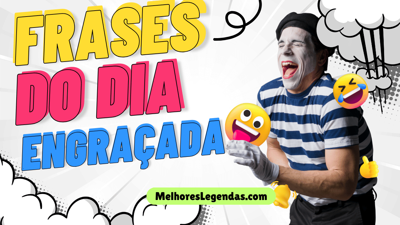 Melhores Frases do dia Engraçada​