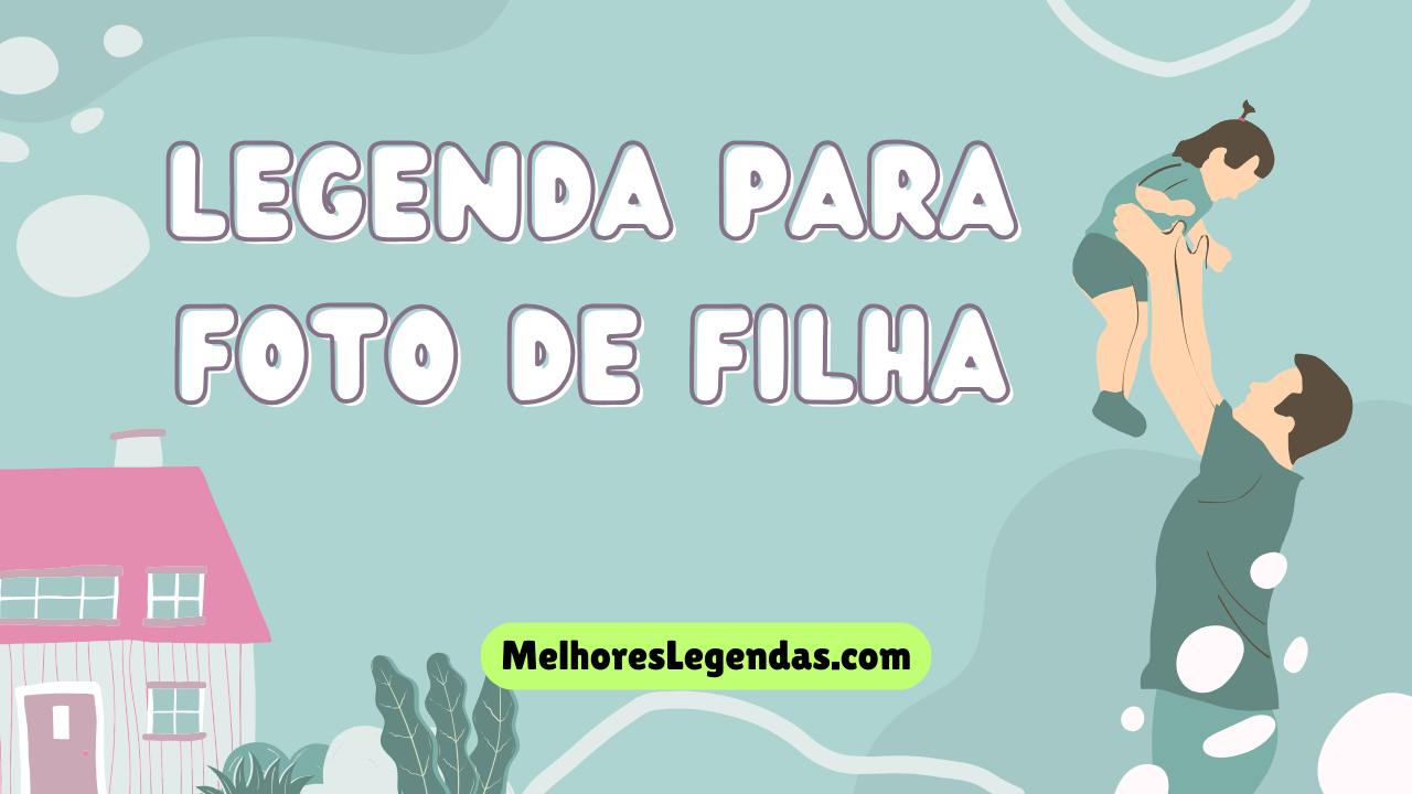 Boas Legenda para foto de Filha