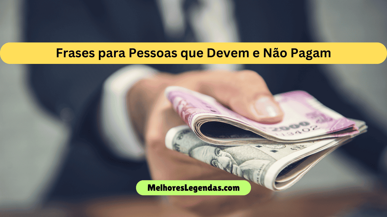 Frases para Pessoas que Devem e Não Pagam