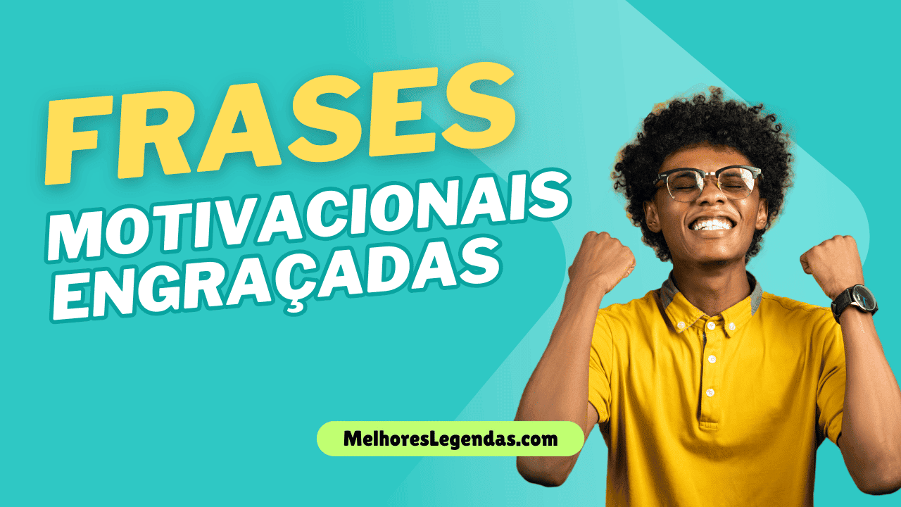 +30 Frases Motivacionais Engraçadas