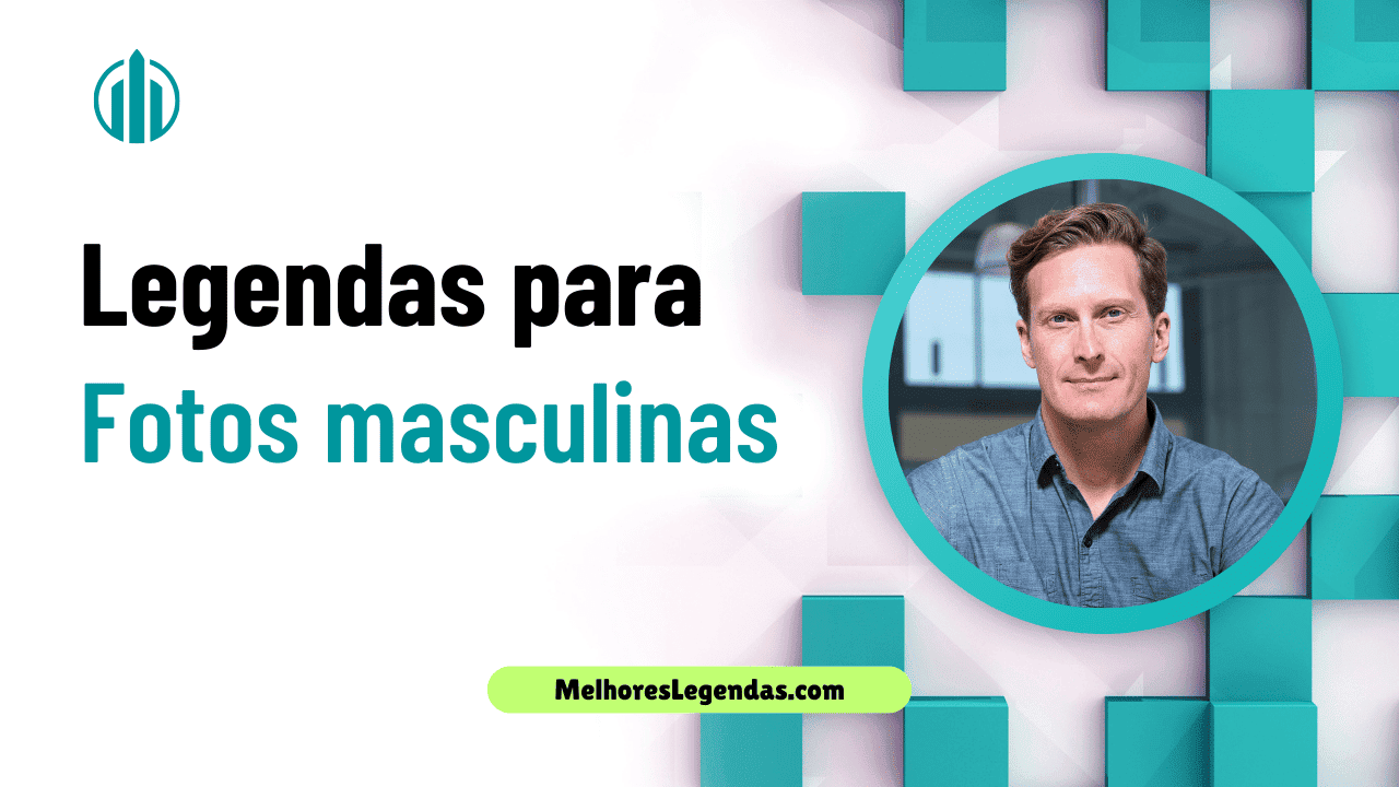 Legendas para Fotos Masculinas