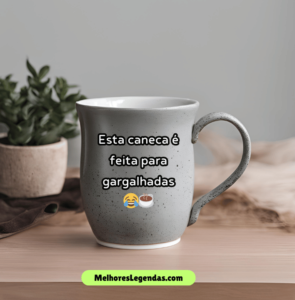 Frases engraçadas para canecas personalizadas