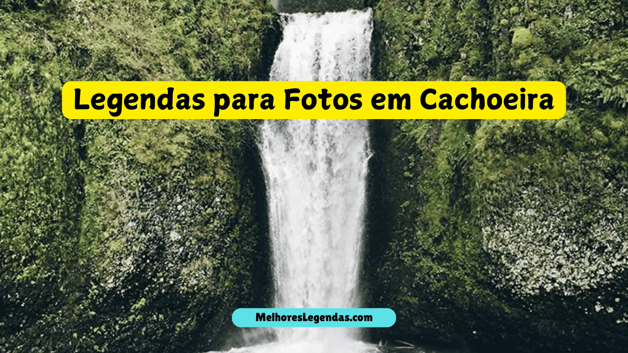 Legendas para Fotos em Cachoeira