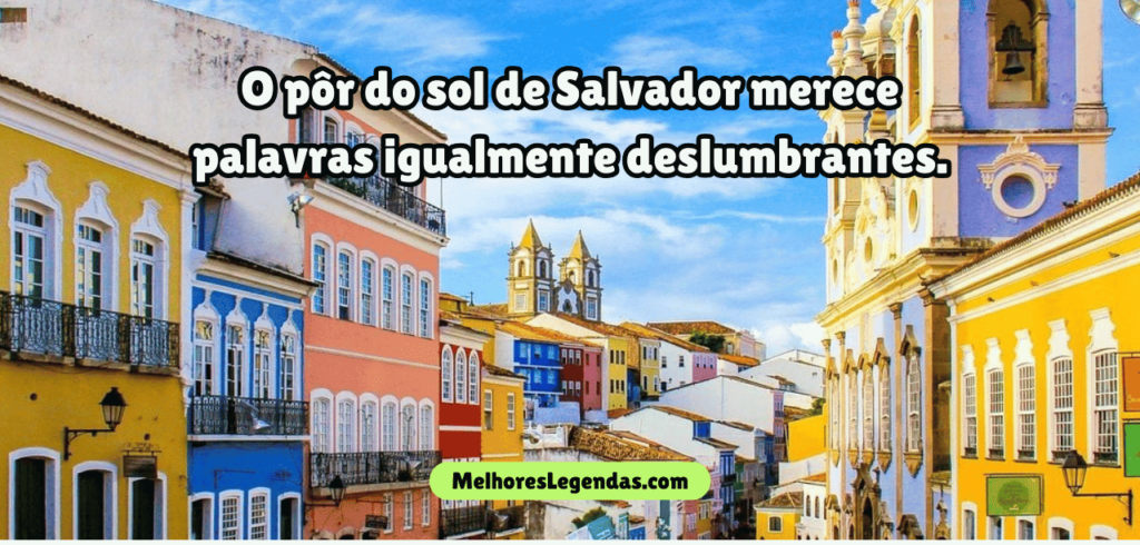 Frases para Fotos em Salvador - Melhores Legendas