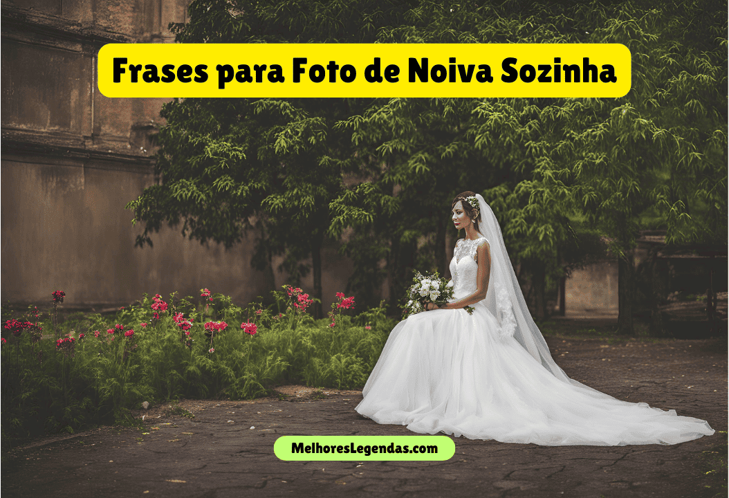 Frases para Foto de Noiva Sozinha