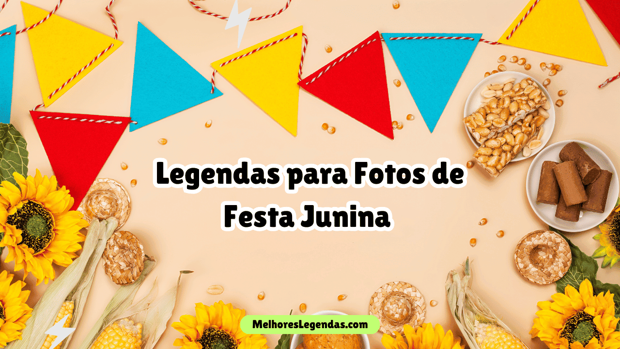 Legendas para Fotos de Festa Junina 