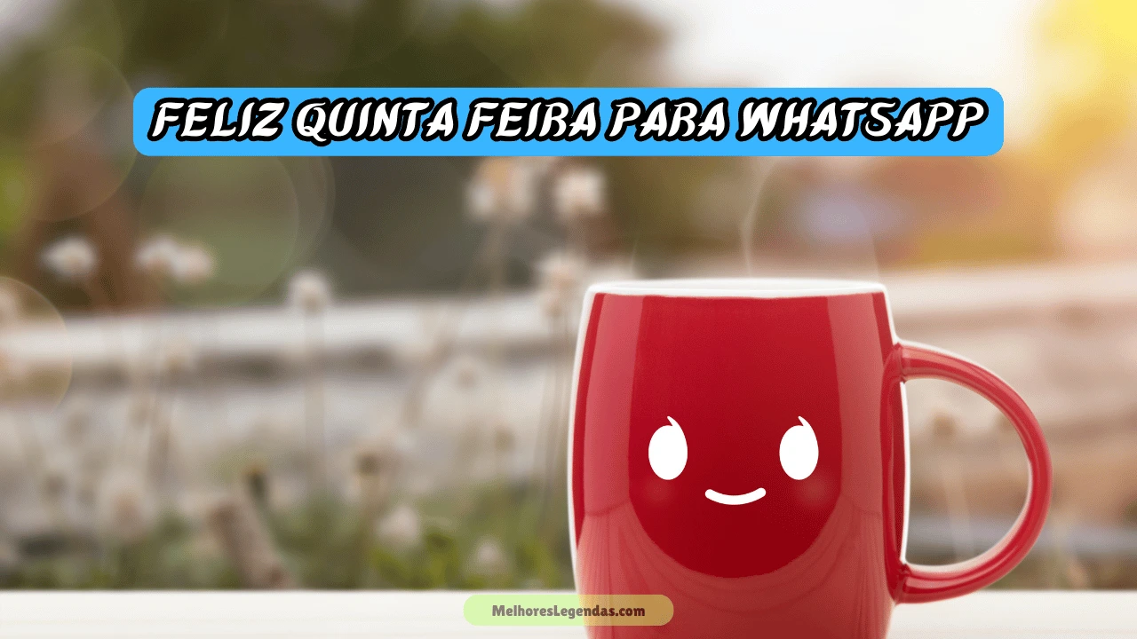 Feliz Quinta Feira Para Whatsapp
