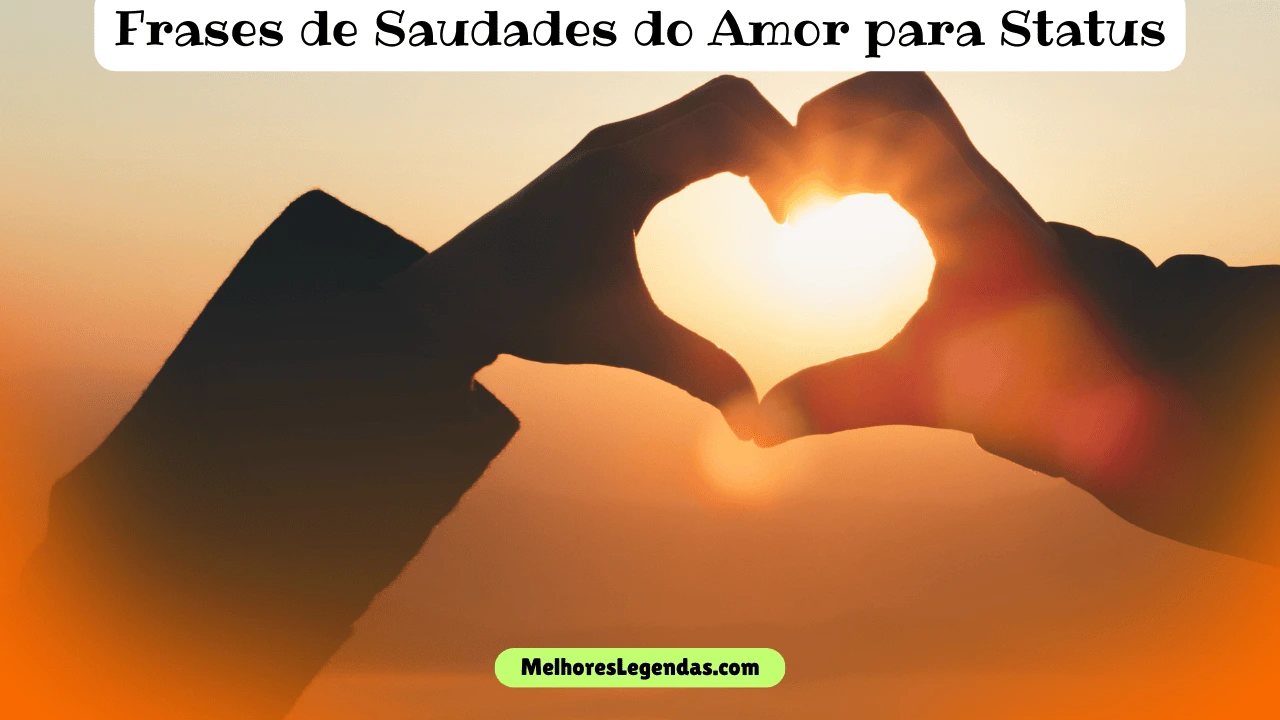 Frases de Saudades do Amor para Status