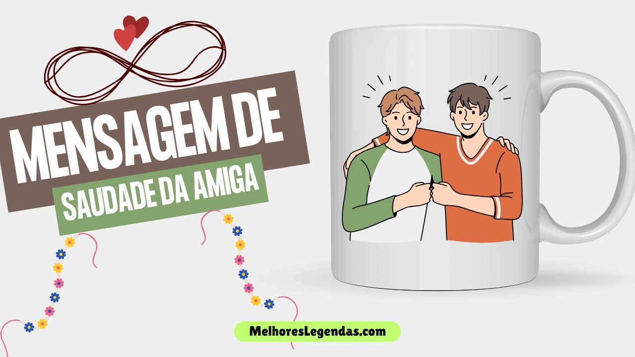mensagem de saudade da melhor amiga