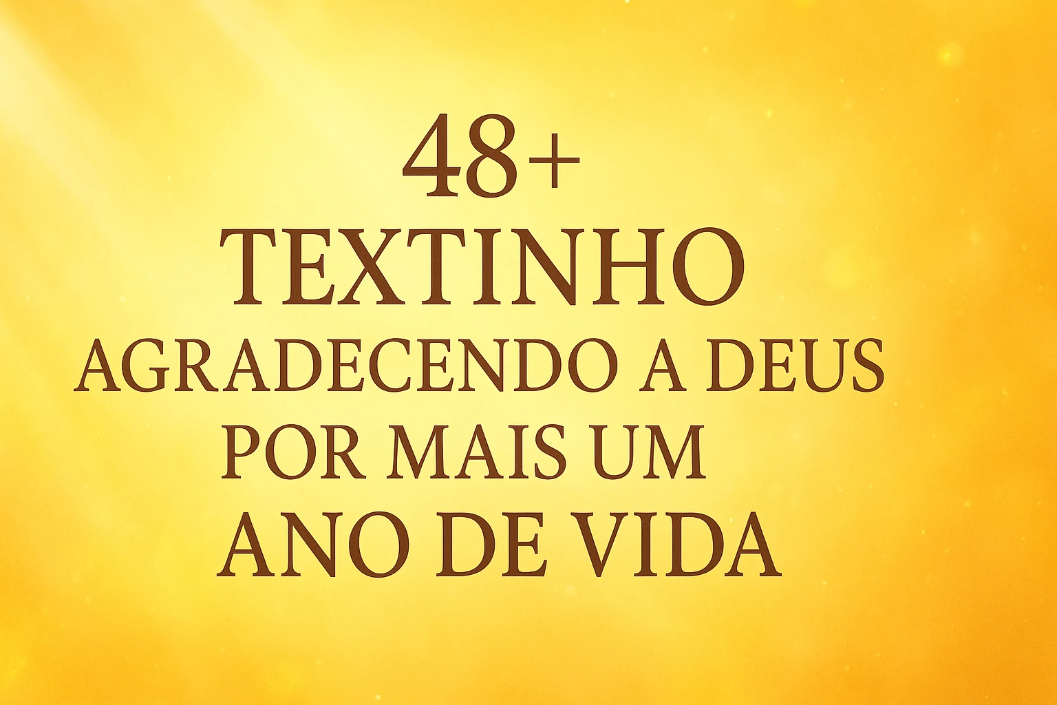 Textinho Agradecendo a Deus por Mais um Ano de Vida