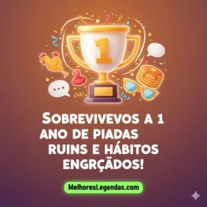 Mensagem engraçada para comemorar 1 ano de namoro